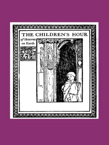 The Children's Hour of Heaven on Earth - Vincent Mcnabb - Libros - Catholic Authors Press - 9780978298524 - 10 de febrero de 2007