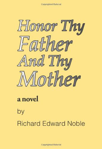 Cover for Richard Edward Noble · Honor Thy Father and Thy Mother (Paperback Book) (2008)