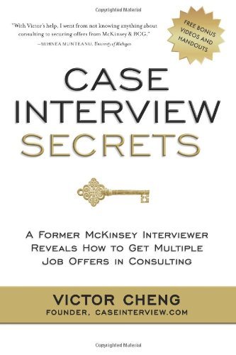 Cover for Victor Cheng · Case Interview Secrets: A Former McKinsey Interviewer Reveals How to Get Multiple Job Offers in Consulting (Taschenbuch) [3.3.2012 edition] (2012)