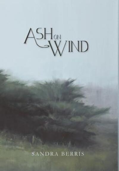 Cover for Sandra Berris · Ash On Wind (Hardcover Book) (2017)