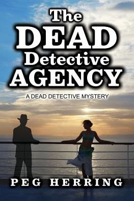 Cover for Peg Herring · The Dead Detective Agency: a Dead Detective Mystery (Paperback Book) (2015)