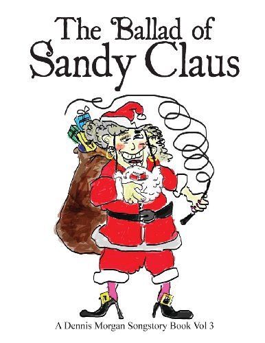 Cover for Dennis Morgan · The Ballad of Sandy Claus (Paperback Book) (2013)