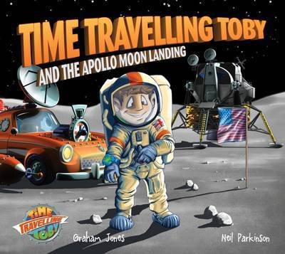 Cover for Graham Jones · Time Travelling Toby and the Apollo Moon Landing - Time Travelling Toby (Paperback Bog) (2015)