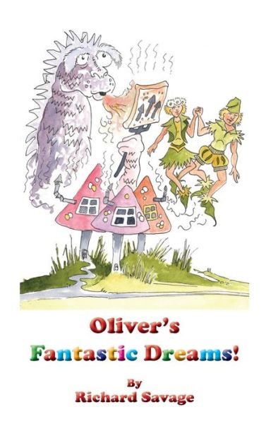 Cover for Richard Savage · Oliver's Fantastic Dreams! (Hardcover Book) (2015)