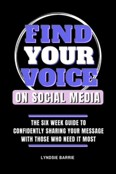 Cover for Lyndsie Barrie · Find Your Voice On Social Media (Paperback Book) (2020)