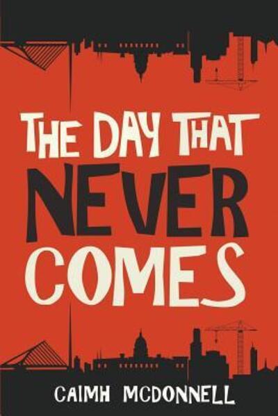 Caimh McDonnell · The Day That Never Comes (Paperback Book) (2017)