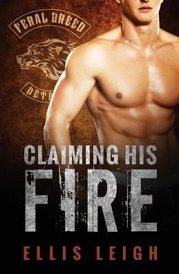 Cover for Ellis Leigh · Claiming His Fire (Paperback Book) (2015)