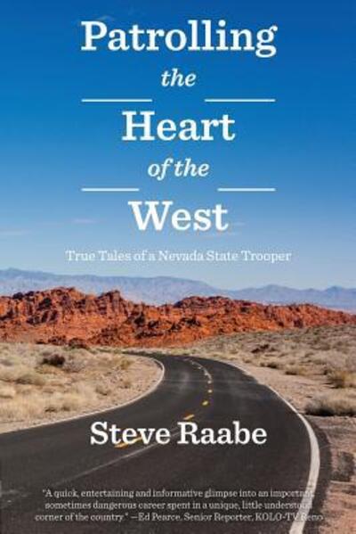 Cover for Steve Raabe · Patrolling the Heart of the West : True Tales of a Nevada State Trooper (Paperback Book) (2018)