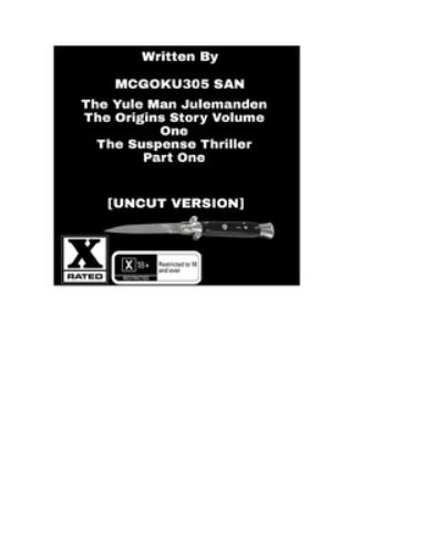 Cover for McGoku305 San · The Yule-Man Julemanden The Origins Story Volume One The Suspense Thriller Part One [Uncut Version] (Taschenbuch) (2024)