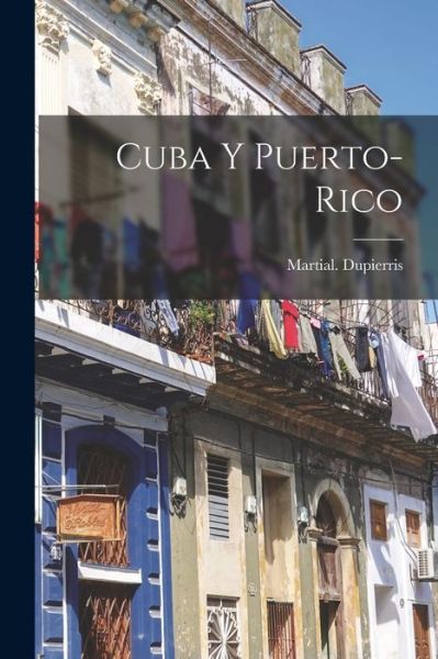 Cover for Martial Dupierris · Cuba Y Puerto-Rico (Paperback Book) (2021)