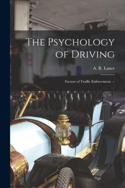 Cover for A R (Alvhh Ray) 1896- Lauer · The Psychology of Driving (Paperback Book) (2021)