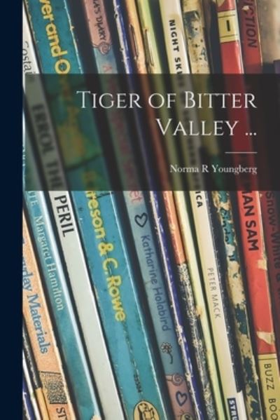 Cover for Norma R Youngberg · Tiger of Bitter Valley ... (Paperback Book) (2021)