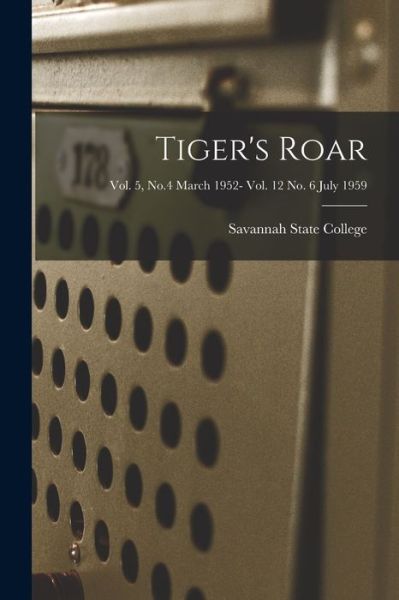 Cover for Savannah State College (Ga ) · Tiger's Roar; Vol. 5, No.4 March 1952- Vol. 12 No. 6 July 1959 (Paperback Book) (2021)