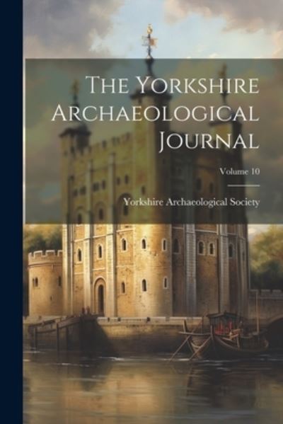 Cover for Yorkshire Archaeological Society · Yorkshire Archaeological Journal; Volume 10 (Book) (2023)