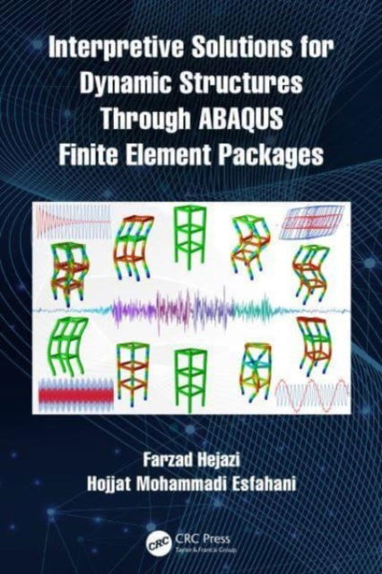 Hejazi, Farzad (University of Sheffield, United Kingdom) · Interpretive Solutions for Dynamic Structures Through ABAQUS Finite Element Packages (Paperback Book) (2024)