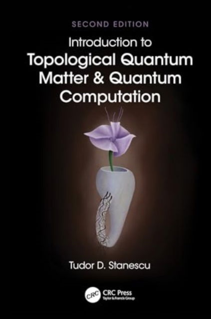 Cover for Stanescu, Tudor D. (West Virginia University, Morgantown, USA) · Introduction to Topological Quantum Matter &amp; Quantum Computation (Hardcover Book) (2024)