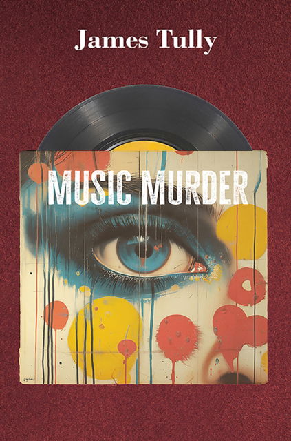 Music Murder - James Tully - Books - Austin Macauley Publishers - 9781035860524 - December 6, 2024