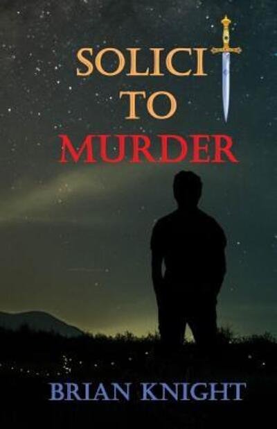 Solicit to Murder - Brian Knight - Livros - Independently Published - 9781073790524 - 17 de junho de 2019