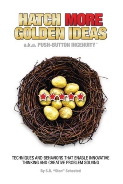 Cover for Stan D. Sehested · HATCH MORE GOLDEN IDEAS A. K. A. Push-Button Ingenuity (Book) (2022)