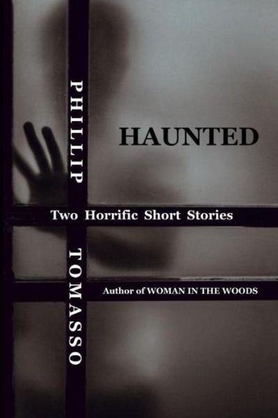 Haunted - Phillip Tomasso - Books - Independently Published - 9781091510524 - March 25, 2019