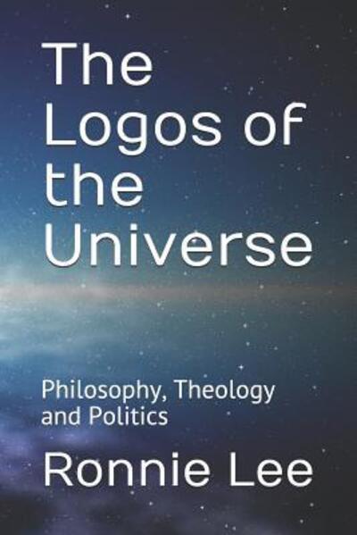 Cover for Ronnie Ka Ching Lee · The Logos of the Universe (Paperback Book) (2019)