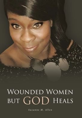 Cover for Suzanne M Allen · Wounded Women but GOD Heals (Hardcover Book) (2019)