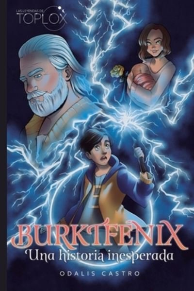 Burktfénix : Una Historia Inesperada - Odalis Castro - Books - Independently published - 9781098579524 - May 13, 2019