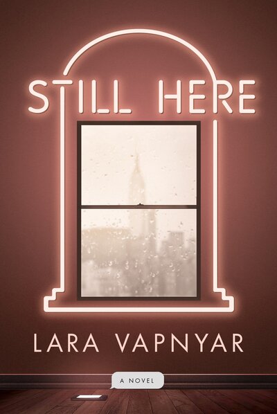 Cover for Lara Vapnyar · Still here a novel (Book) [First edition. edition] (2016)