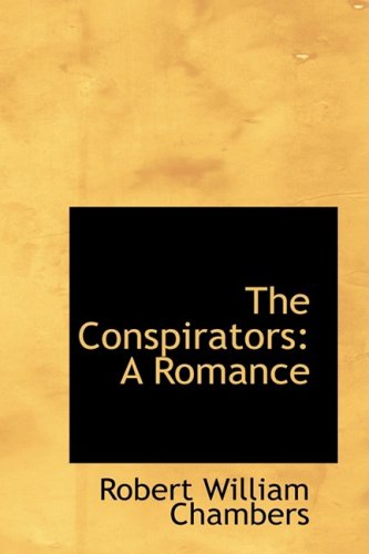 Cover for Robert William Chambers · The Conspirators: a Romance (Hardcover Book) (2009)