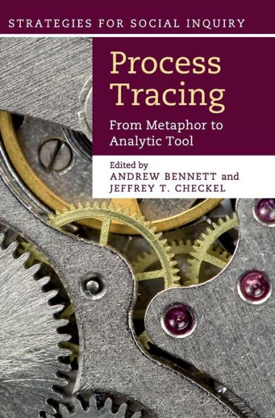 Process Tracing: From Metaphor to Analytic Tool - Strategies for Social Inquiry - Andrew Bennett - Books - Cambridge University Press - 9781107044524 - November 13, 2014