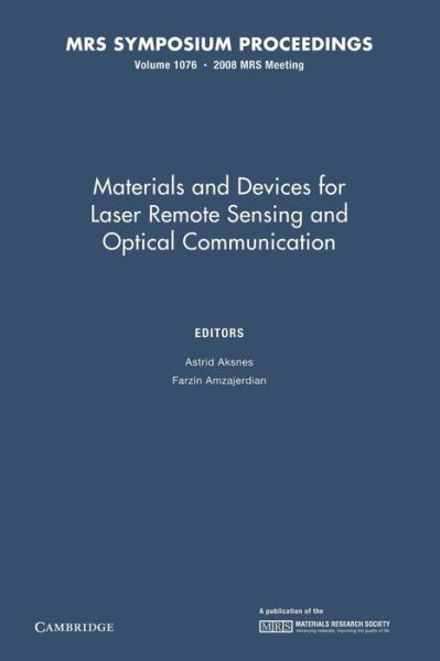 Materials and Devices for Laser Remote Sensing and Optical Communication: Volume 1076 - MRS Proceedings - Astrid Aksnes - Books - Cambridge University Press - 9781107408524 - June 5, 2014