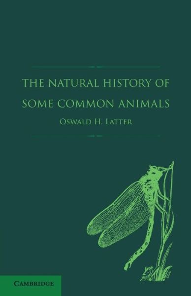 Cover for Oswald H. Latter · The Natural History of Some Common Animals (Paperback Book) (2013)