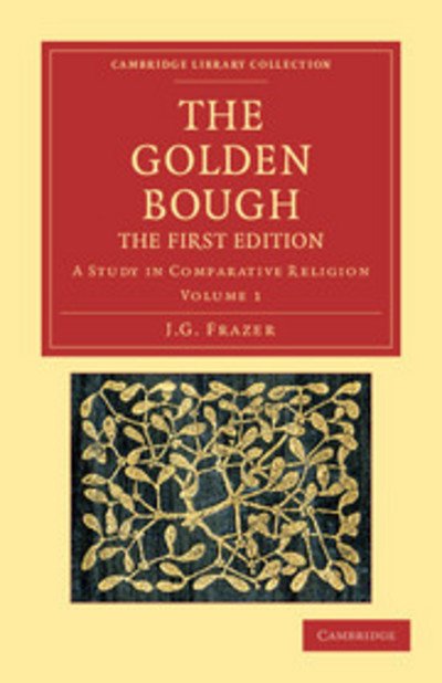 Cover for James George Frazer · The Golden Bough: A Study in Comparative Religion - Cambridge Library Collection - Classics (Paperback Book) (2012)