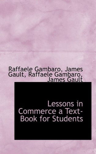 Cover for Raffaele Gambaro · Lessons in Commerce a Text-Book for Students (Hardcover Book) (2009)