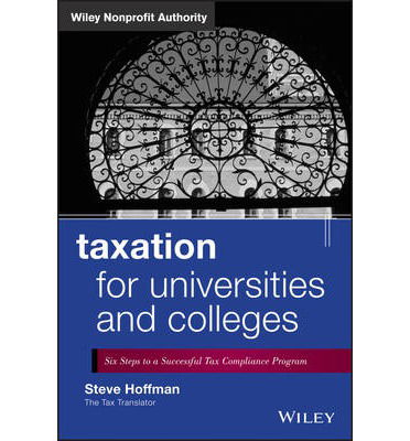 Cover for Steve Hoffman · Taxation for Universities and Colleges: Six Steps to a Successful Tax Compliance Program - Wiley Nonprofit Authority (Hardcover Book) (2013)