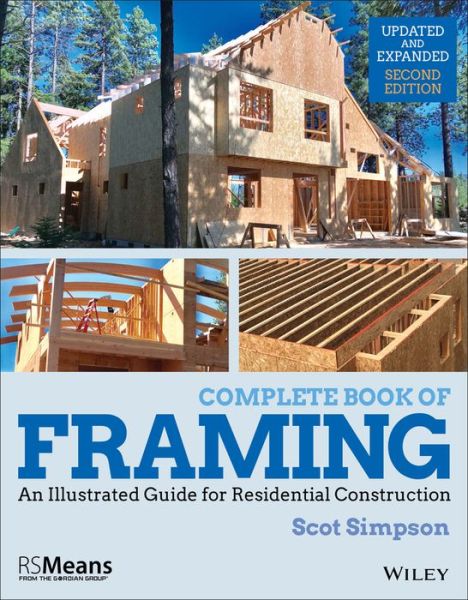 Cover for Scot Simpson · Complete Book of Framing: An Illustrated Guide for Residential Construction - RSMeans (Paperback Book) [2nd Edition - Updated and Expanded edition] (2019)