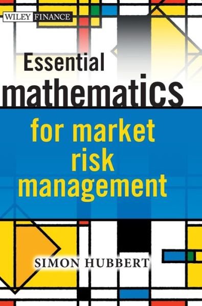 Cover for Hubbert, Simon (Birkbeck University of London) · Essential Mathematics for Market Risk Management - The Wiley Finance Series (Innbunden bok) (2011)