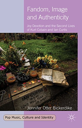 Cover for Jennifer Otter Bickerdike · Fandom, Image and Authenticity: Joy Devotion and the Second Lives of Kurt Cobain and Ian Curtis - Pop Music, Culture and Identity (Inbunden Bok) (2014)