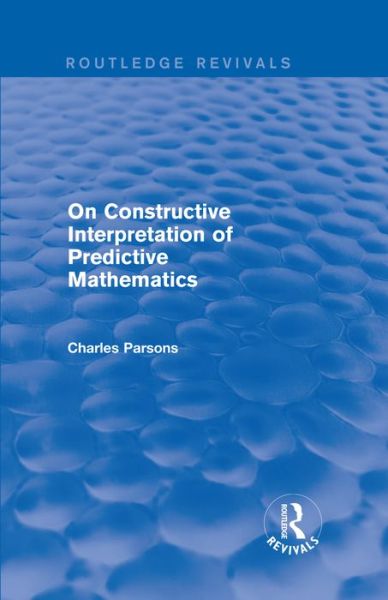 Cover for Charles Parsons · On Constructive Interpretation of Predictive Mathematics (Hardcover Book) (2016)