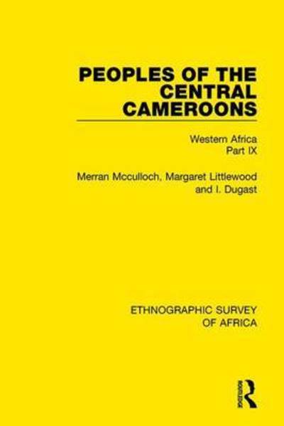 Cover for Merran Mcculloch · Peoples of the Central Cameroons (Tikar. Bamum and Bamileke. Banen, Bafia and Balom): Western Africa Part IX - Ethnographic Survey of Africa (Paperback Book) (2019)