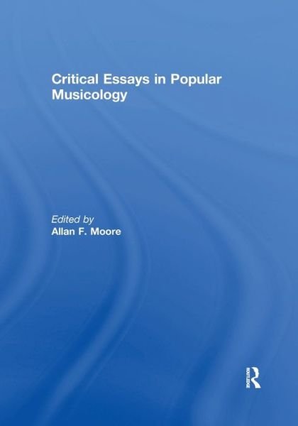Allan F. Moore · Critical Essays in Popular Musicology (Taschenbuch) (2019)