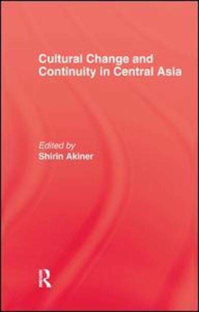 Cover for Shirin Akiner · Cultural Change &amp; Continuity In Central Asia (Paperback Book) (2016)