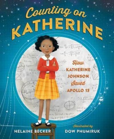 Cover for Helaine Becker · Counting on Katherine: How Katherine Johnson Saved Apollo 13 (Hardcover Book) [First edition. edition] (2018)
