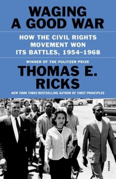 Cover for Thomas E. Ricks · Waging a Good War: How the Civil Rights Movement Won Its Battles, 1954-1968 (Paperback Book) (2023)