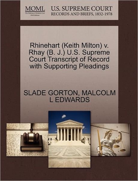 Cover for Slade Gorton · Rhinehart (Keith Milton) V. Rhay (B. J.) U.s. Supreme Court Transcript of Record with Supporting Pleadings (Paperback Bog) (2011)