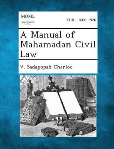 Cover for V Sadagopah Charloo · A Manual of Mahamadan Civil Law (Pocketbok) (2013)