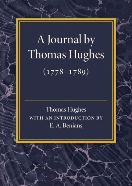 Cover for Thomas Hughes · A Journal by Thomas Hughes: For his Amusement, and Designed Only for his Perusal by the Time he Attains the Age of 50 if he Lives so Long (1778–1789) (Paperback Book) (2016)