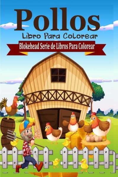 Cover for El Blokehead · Pollos Libro Para Colorear (Paperback Book) (2020)