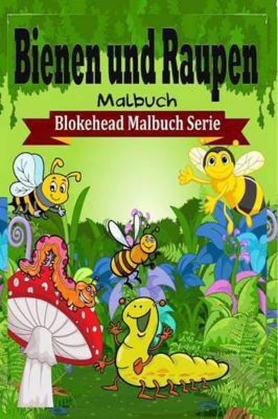 Cover for Die Blokehead · Bienen Und Raupen Malbuch (Taschenbuch) (2020)
