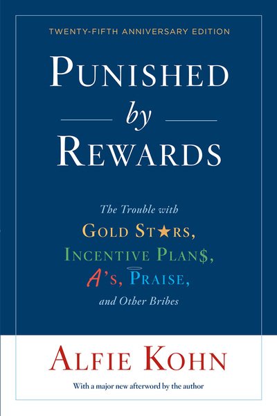 Cover for Alfie Kohn · Punished By Rewards: Twenty-Fifth Anniversary Edition: The Trouble with Gold Stars, Incentive Plans, A's, Praise, and Other Bribes (Paperback Bog) (2018)